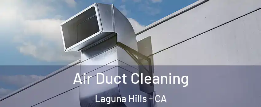  Air Duct Cleaning Laguna Hills - CA