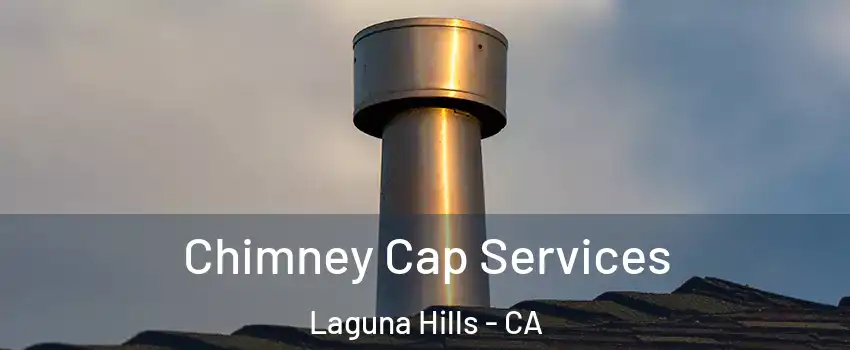  Chimney Cap Services Laguna Hills - CA