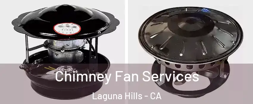  Chimney Fan Services Laguna Hills - CA