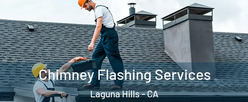 Chimney Flashing Services Laguna Hills - CA