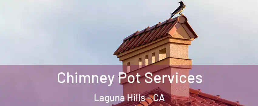  Chimney Pot Services Laguna Hills - CA