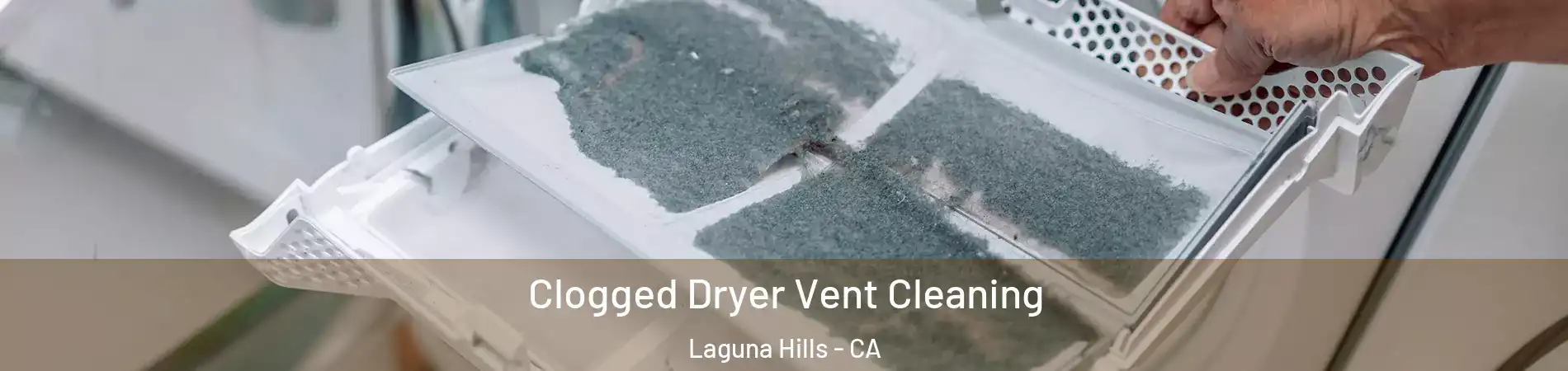  Clogged Dryer Vent Cleaning Laguna Hills - CA
