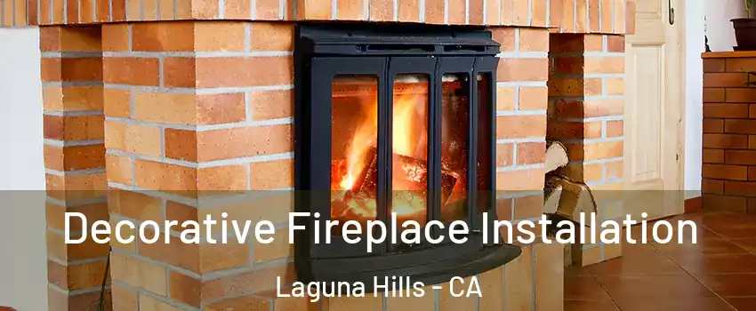  Decorative Fireplace Installation Laguna Hills - CA