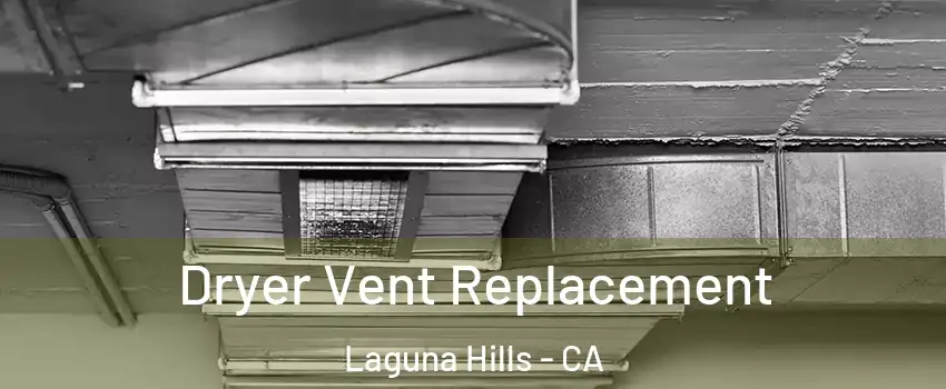  Dryer Vent Replacement Laguna Hills - CA