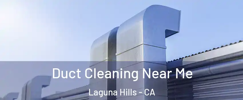  Duct Cleaning Near Me Laguna Hills - CA