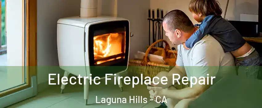  Electric Fireplace Repair Laguna Hills - CA