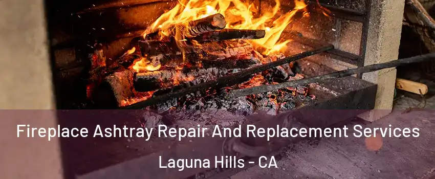  Fireplace Ashtray Repair And Replacement Services Laguna Hills - CA
