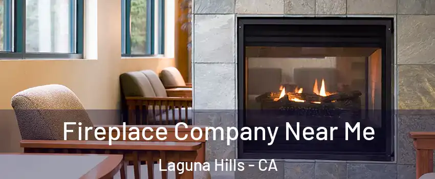  Fireplace Company Near Me Laguna Hills - CA