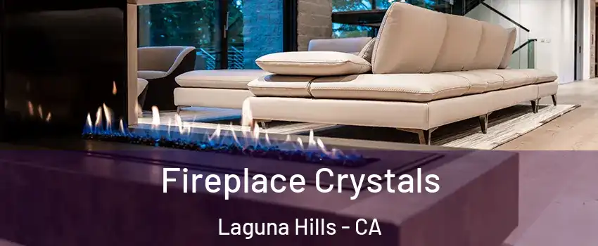  Fireplace Crystals Laguna Hills - CA