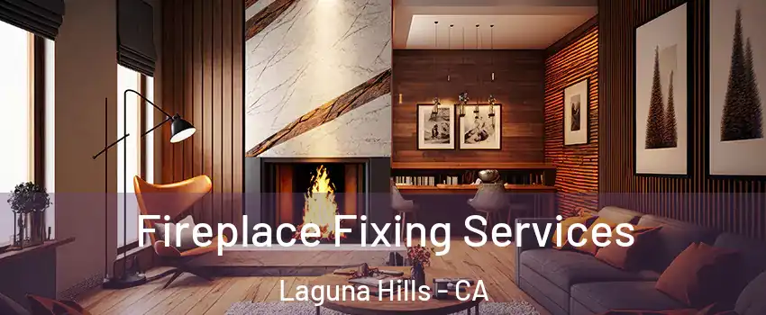  Fireplace Fixing Services Laguna Hills - CA