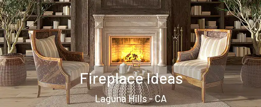  Fireplace Ideas Laguna Hills - CA