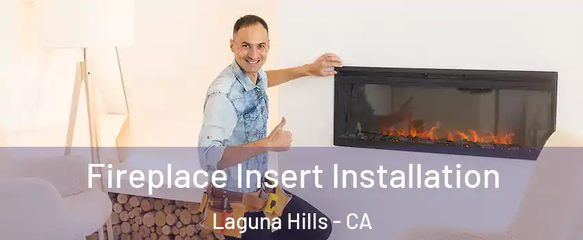  Fireplace Insert Installation Laguna Hills - CA