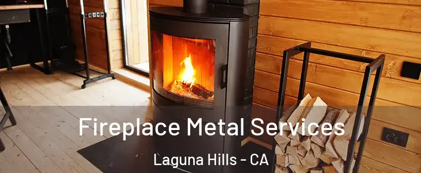  Fireplace Metal Services Laguna Hills - CA