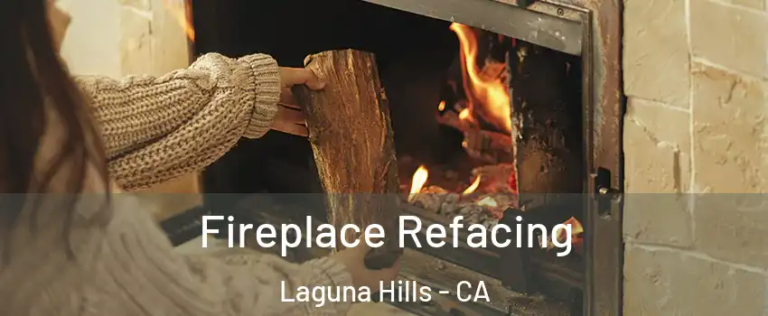  Fireplace Refacing Laguna Hills - CA