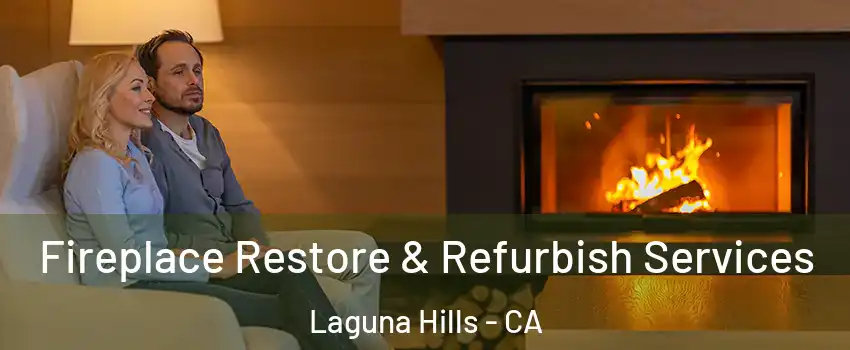  Fireplace Restore & Refurbish Services Laguna Hills - CA