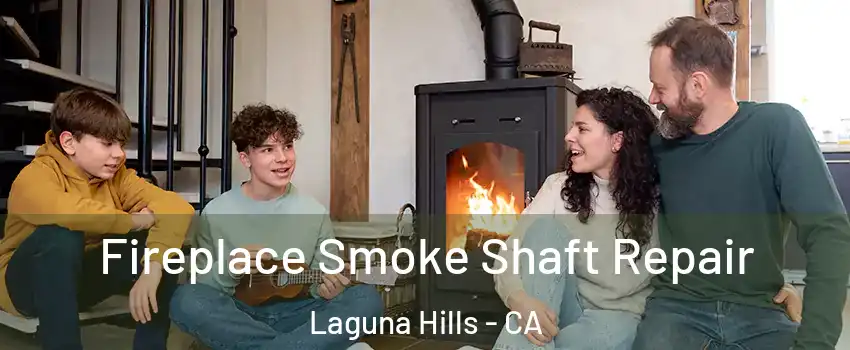  Fireplace Smoke Shaft Repair Laguna Hills - CA