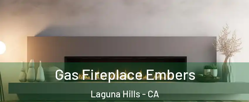  Gas Fireplace Embers Laguna Hills - CA