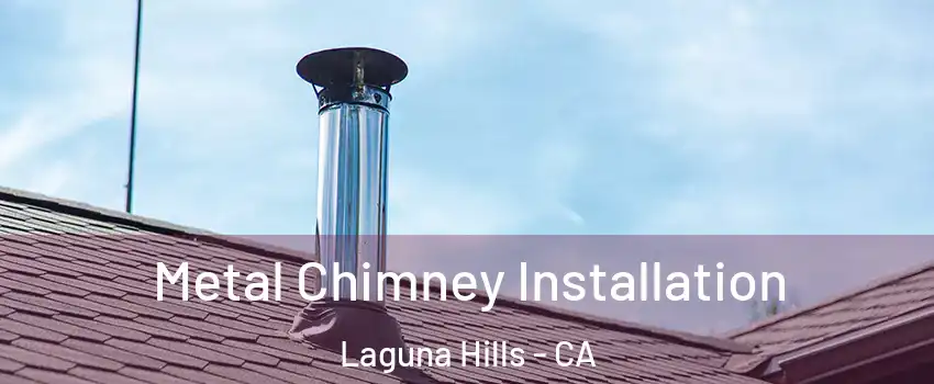  Metal Chimney Installation Laguna Hills - CA