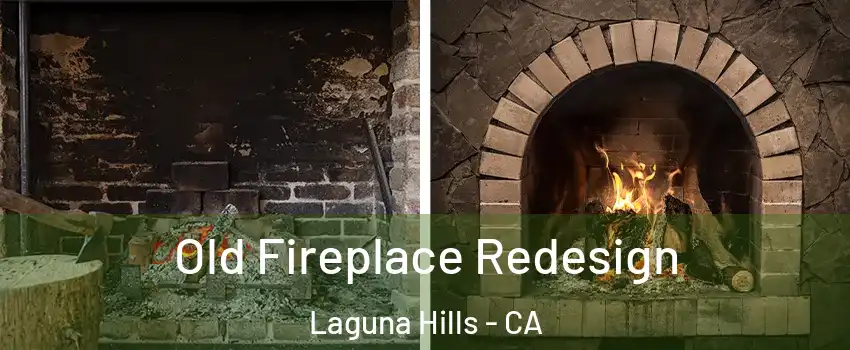  Old Fireplace Redesign Laguna Hills - CA