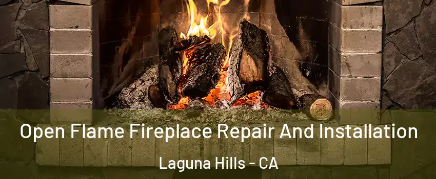  Open Flame Fireplace Repair And Installation Laguna Hills - CA