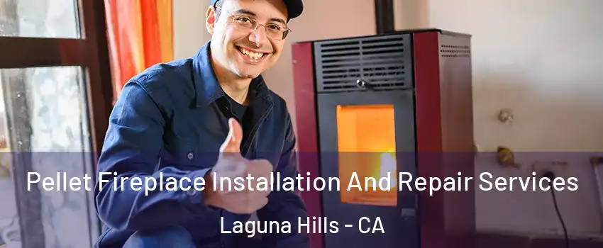  Pellet Fireplace Installation And Repair Services Laguna Hills - CA