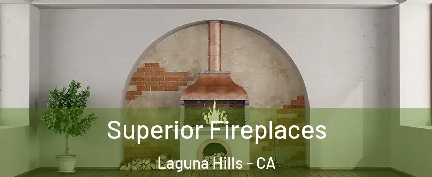  Superior Fireplaces Laguna Hills - CA