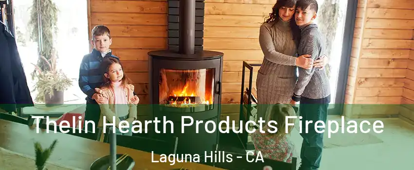  Thelin Hearth Products Fireplace Laguna Hills - CA