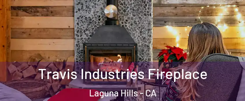 Travis Industries Fireplace Laguna Hills - CA