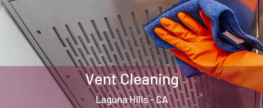  Vent Cleaning Laguna Hills - CA
