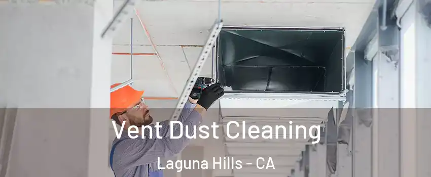  Vent Dust Cleaning Laguna Hills - CA