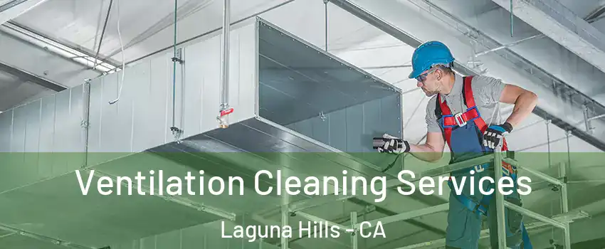  Ventilation Cleaning Services Laguna Hills - CA