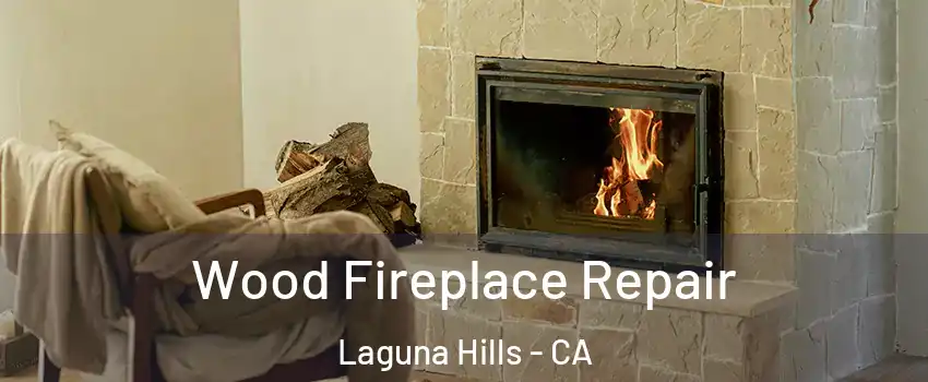  Wood Fireplace Repair Laguna Hills - CA