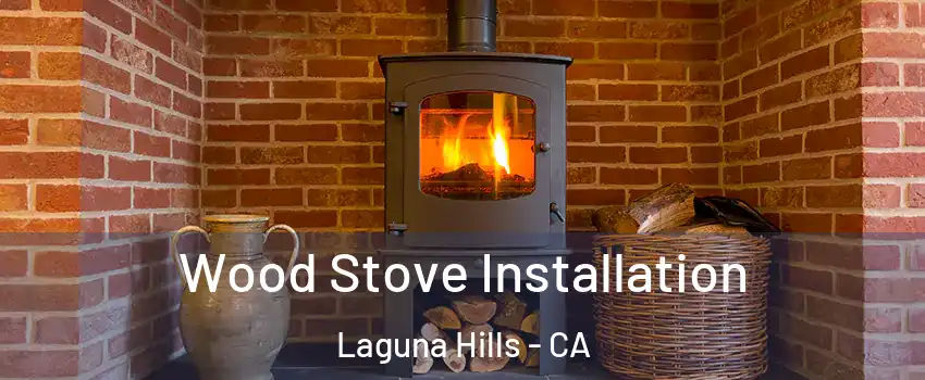  Wood Stove Installation Laguna Hills - CA