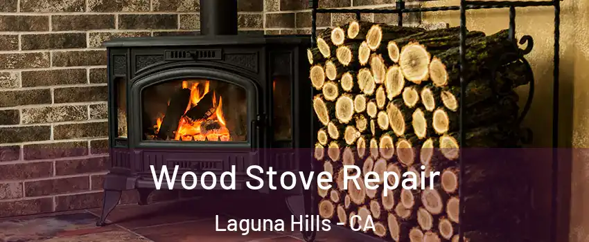  Wood Stove Repair Laguna Hills - CA